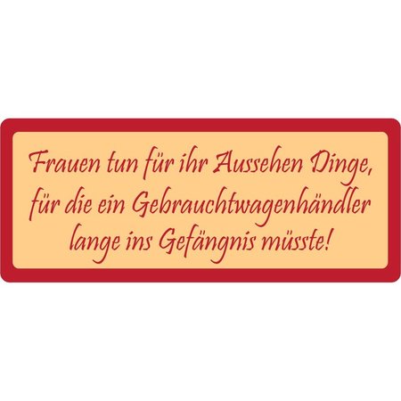 schild-spruch-frauen-tun-fuer-ihr-aussehen-dinge-27-x-10-cm-blechschild.jpg