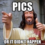 pics-or-it-didnt-happen.jpg