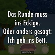 Das Runde muss ins Eckige_ Oder anders gesagt_ Ich geh ins Bett - Kaufdex.jpeg