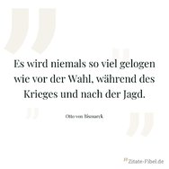 otto-von-bismarck-es-wird-niemals-so-viel-gelogen-wie-vor-der-wahl-waehrend-des-krieges-und-na...jpg