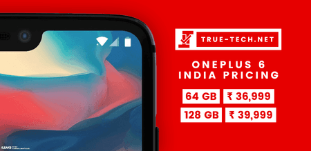 true-tech-oneplus-6-india-pricing-official.png