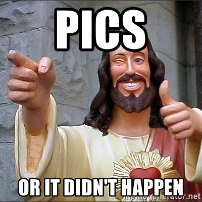 pics-or-it-didnt-happen.jpg